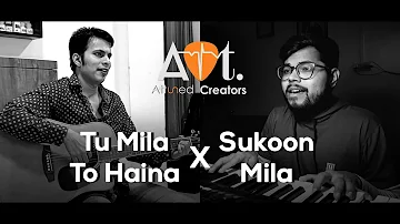 Tu Mila To Haina X Sukoon Mila | Cover Mashup | Arijit Singh | Anis Shikalgar | Sanket Gawand