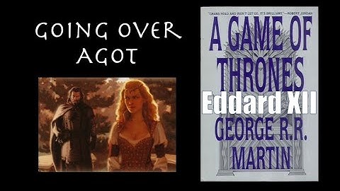 Going Over Eddard XII, A Game of Thrones