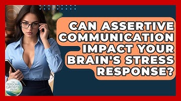 Can Assertive Communication Impact Your Brain