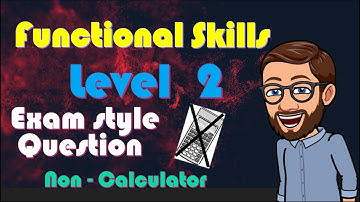 Functional Skills Maths Level 2 - Exam Style Question
