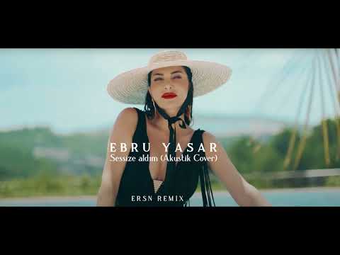 Ebru Yasar - Sessize Aldım (Akustik Cover)  [Ersn Remix]