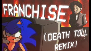 "FRANCHISE" (Death Toll マックス REMIX but is Sonic vs Yuji Naka)