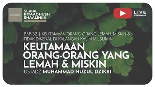 KEUTAMAAN ORANG-ORANG YANG LEMAH & MISKIN | Riyaadush Shaalihiin