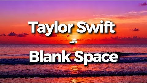 Taylor Swift – Blank Space (Lyric Video)
