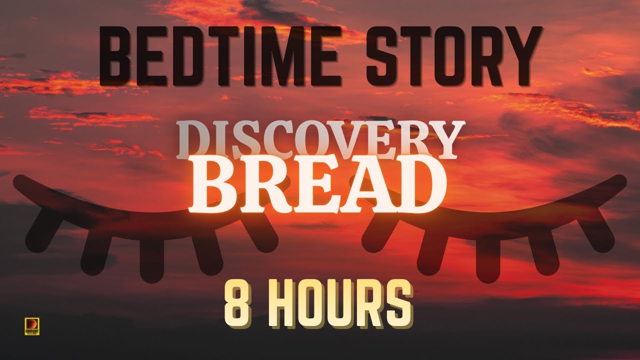 The Discovery of Bread | 8 Hour Bedtime Story for Deep Sleep