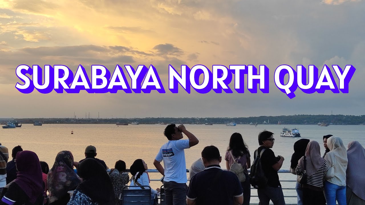 MENIKMATI SUNSET DI SURABAYA NORTH QUAY