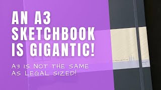 A3 is NOT Legal Size - This Moleskine Sketchbook is Gigantic