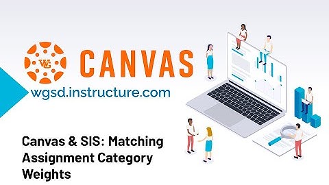 Canvas  How to set up SIS 360 Gradebook Category Weights