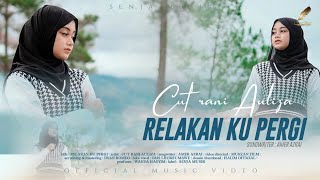 Cut Rani - Relakan Ku Pergi (Official Music Video)