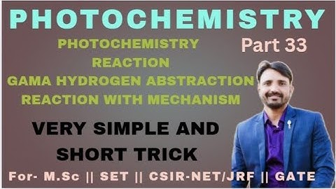 Photochemistry Reaction || Gama Hydrogen Abstraction Reaction || CSIR-NET/JRF And GATE Students
