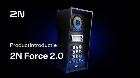 Ontdek de 2N IP Force 2.0 🦾 Een duurzame video-intercom met geavanceerde functies