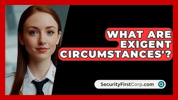 What Are Exigent Circumstances
