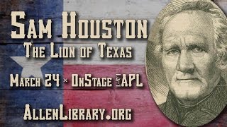 The Lion of Texas — A Conversation with Sam Houston