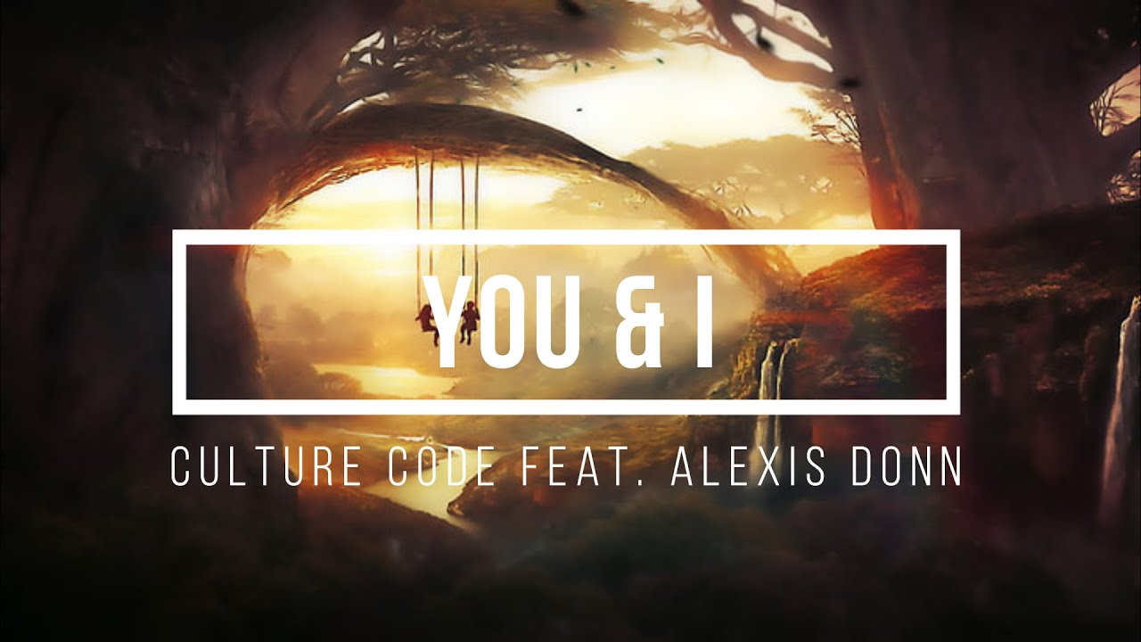 Culture Code - You & I (feat. Alexis Donn) (lyrics)