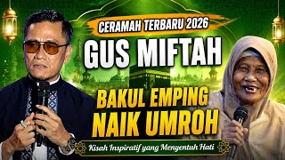 VIRAL! Gus Miftah Berangkatkan Bakul Emping Naik Umroh, Kisahnya Bikin Haru | Ceramah Terbaru 2026