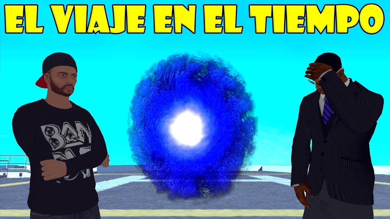 GTA San Andreas Loquendo - El Viaje en el Tiempo
