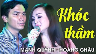 Mạnh Quỳnh ft. Hoàng Châu - KHÓC THẦM [Liveshow Mạnh Quỳnh - Chỉ tại tôi nghèo] (Full HD)