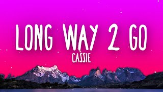 Cassie - Long Way 2 Go (Lyrics)