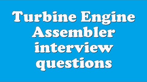 Turbine Engine Assembler interview questions
