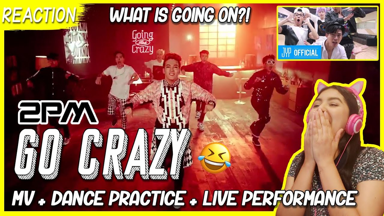 2PM “GO CRAZY! (미친거 아니야?)” M/V REACTION + Dance Practice +Live Performance | They are chaotic! 😂