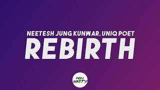 Neetesh Jung Kunwar- Rebirth (Lyrics) ft. Uniq poet