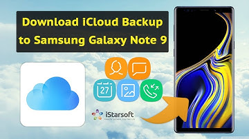 How to Download iCloud Backup to Samsung Galaxy Note 9
