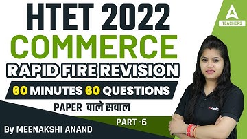 HTET 2022 | PGT Commerce Rapid fire revision 60 minutes 60 Questions Part 6 | By Meenakshi Anand