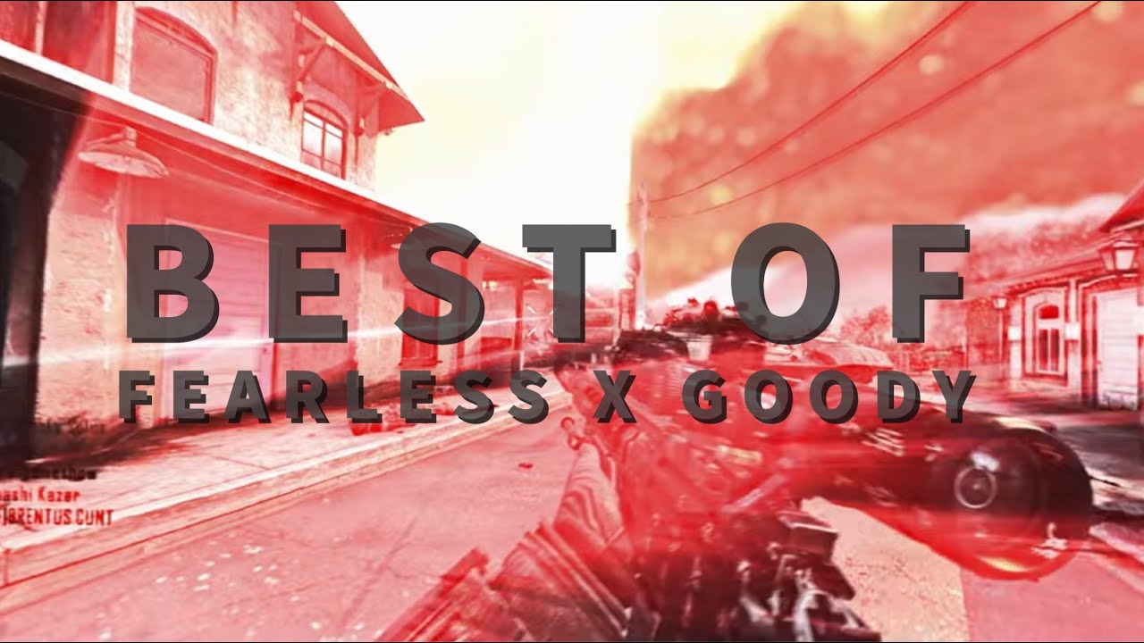 the best of fearless and goody.