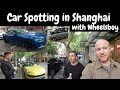 Car Spotting in Shanghai with Wheelsboy