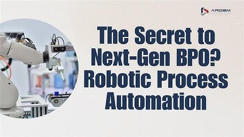 How Robotic Process Automation Can Supercharge Your BPO Operations | ARDEM Incorporation