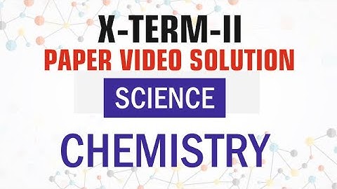 Video Solution of CBSE Term-2 Science (chemistry) 10/05/2022 paper code 30/4/1