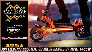 Overview JGH Electric Scooter - Max 32 Miles Range, 37 Mph, 1400W Powerful Motor, 10" Tires, Amazon