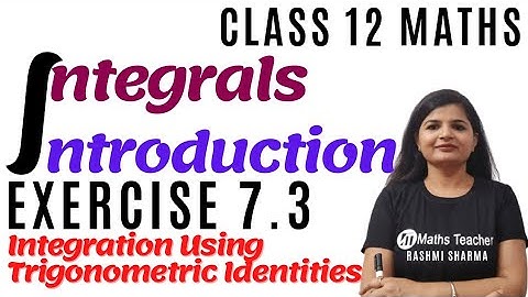 7.3 Introduction || Class 12th || Integration Using Trigonometric Identities || Chapter 7 Class 12
