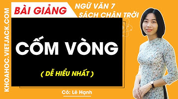 Cốm Vòng Ngữ văn lớp 7 Chân trời sáng tạo - Cô Lê Hạnh (DỄ HIỂU NHẤT)