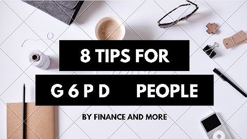 Understanding Glucose 6 Phosphate Deficiency  :  Tips G6PD