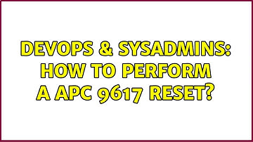 DevOps & SysAdmins: How to perform a APC 9617 Reset? (2 Solutions!!)