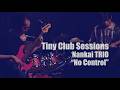Tiny Club Sessions | Nankai TRIO |No Control | Live Performance |