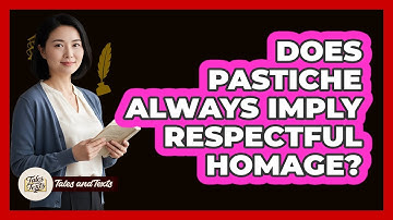 Does Pastiche Always Imply Respectful Homage?