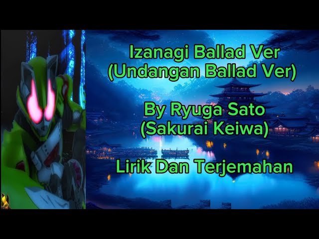 Izanagi Ballad Ver - Ryuga Sato Lirik Dan Terjemahan class=