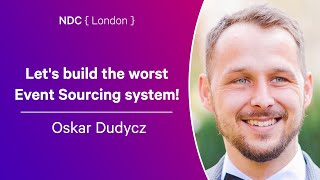 Let's build the worst Event Sourcing system! - Oskar Dudycz - NDC London 2024 screenshot 3