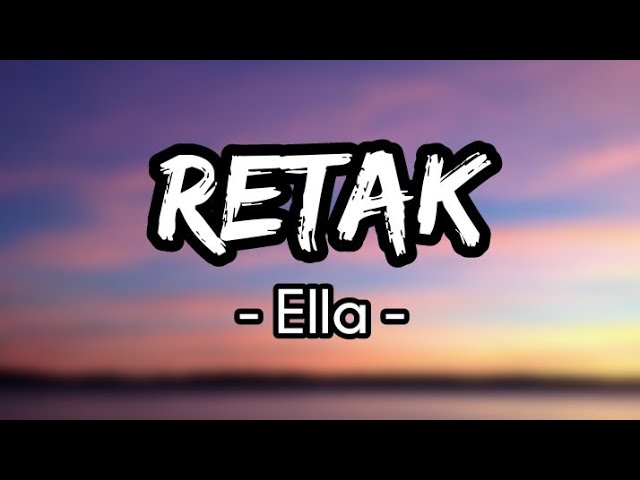 Retak - Ella (Lirik) class=