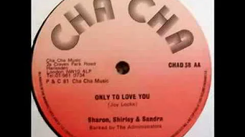 Sharon, Shirley & Sandra - Only To Love You
