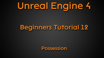 Beginners tutorial #12 - Possession - Unreal engine 4