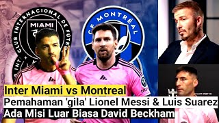 Pemahaman 'gila' Lionel Messi & Suarez‼️Ada Misi Luar Biasa David Beckham⁉️Inter Miami vs Montreal