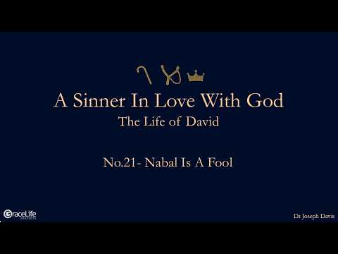 A Sinner in Love with GOD (Life of David) No.21- Nabal is a Fool