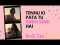 Tennu ki pata tu kinni soni hai  sun soniye  full song with lyricsfeels like ishqquranteen crush