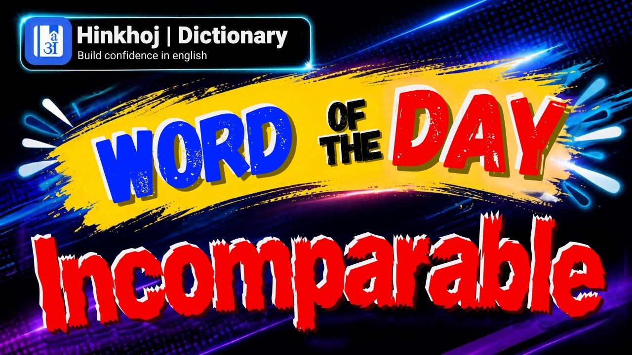 Incomparable Word Incomparable - HinKhoj - Dictionary Word of the Day (with Hindi meaning ...