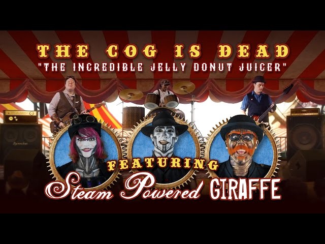 The Cog is Dead - THE INCREDIBLE JELLY DONUT JUICER (w/ Steam Powered Giraffe) class=