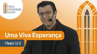 Uma Viva Esperança (1 Pedro 1.3-5) por Rev. Alberto Lima