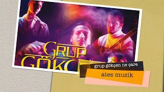 Grup Gökçen- Ne Çare